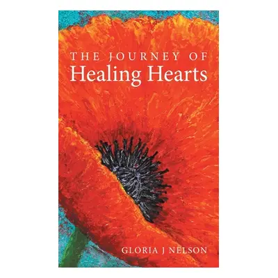 "The Journey of Healing Hearts" - "" ("Nelson Gloria J.")