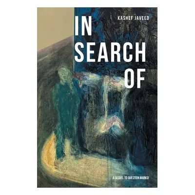 "In Search Of: A Sequel to Question Marks!" - "" ("Javeed Kashef")