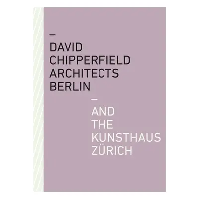 "David Chipperfield Architects Berlin and the Kunsthaus Zrich" - "" ("Kunsthaus Zrich")