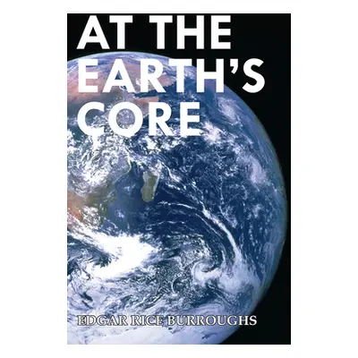 "At the Earth's Core (Read & Co. Classics Edition)" - "" ("Burroughs Edgar Rice")