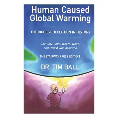 "Human-Caused Global Warming" - "" ("Ball Tim")