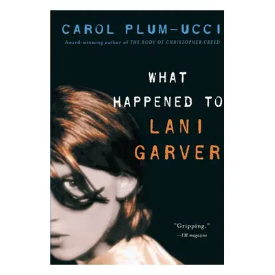 "What Happened to Lani Garver" - "" ("Plum-Ucci Carol")