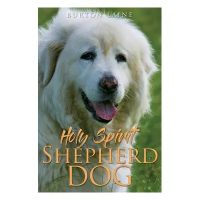 "Holy Spirit Shepherd Dog" - "" ("Laine Burton")