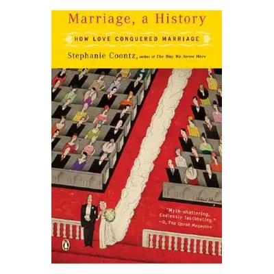 "Marriage, a History: How Love Conquered Marriage" - "" ("Coontz Stephanie")