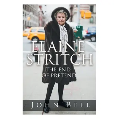 "Elaine Stritch: The End of Pretend" - "" ("Bell John")