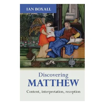 "Discovering Matthew" - "Content, Interpretation, Reception" ("Boxall Ian")