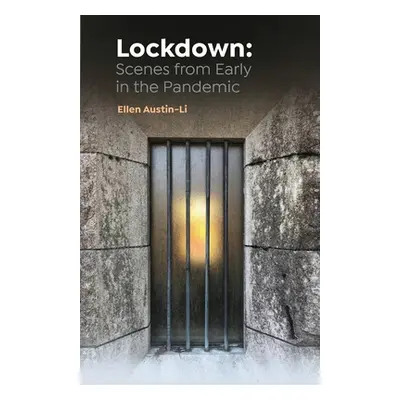 "Lockdown: Scenes from Early in the Pandemic" - "" ("Austin-Li Ellen")