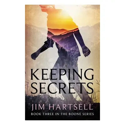 "Keeping Secrets: Book Three in the Boone Series" - "" ("Hartsell Jim")