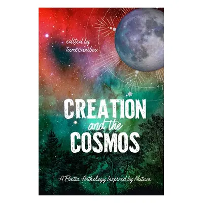 "Creation and the Cosmos: A Poetic Anthology Inspired by Nature" - "" ("Caribou Tara")