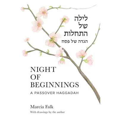 "Night of Beginnings: A Passover Haggadah" - "" ("Falk Marcia")