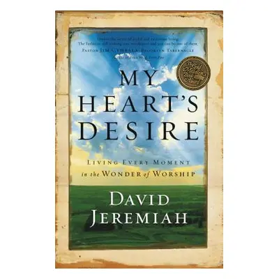 "My Heart's Desire: Living Every Moment in the Wonder of Worship" - "" ("Jeremiah David")