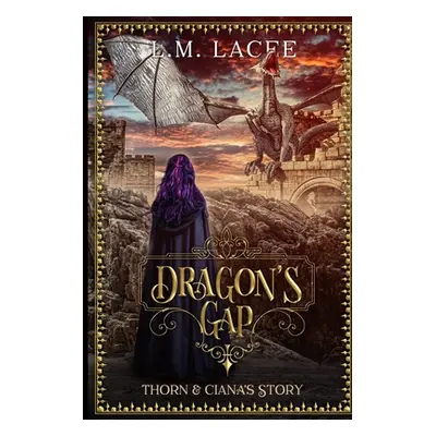 "Dragon's Gap: Thorn & Ciana's Story" - "" ("Lacee L. M.")