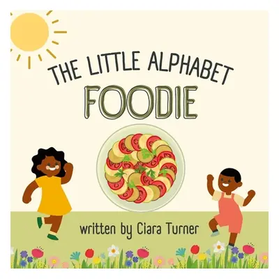 "The Little Alphabet Foodie" - "" ("Turner Ciara")