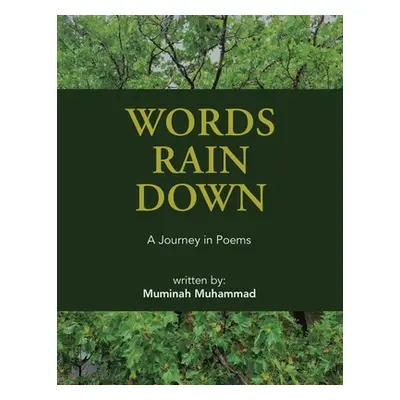 "Words Rain Down: A Journey in Poems" - "" ("Muhammad Muminah")