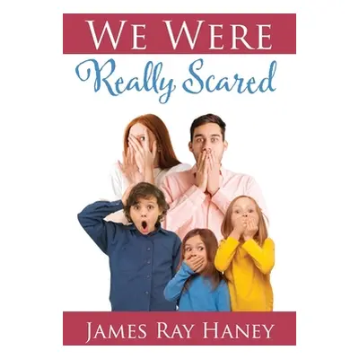 "We Were Really Scared" - "" ("Haney James Ray")