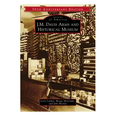 "J.M. Davis Arms and Historical Museum (50th Anniversary Edition)" - "" ("Larkin Larry")