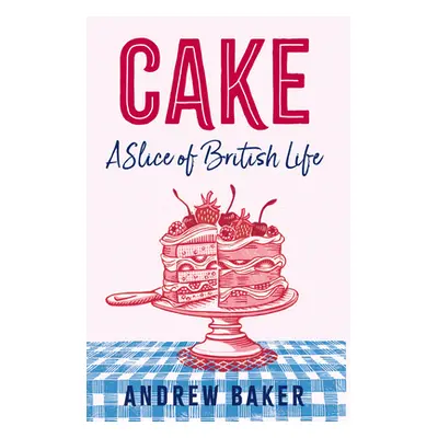 "Cake: A Slice of British Life" - "" ("Baker Andrew")