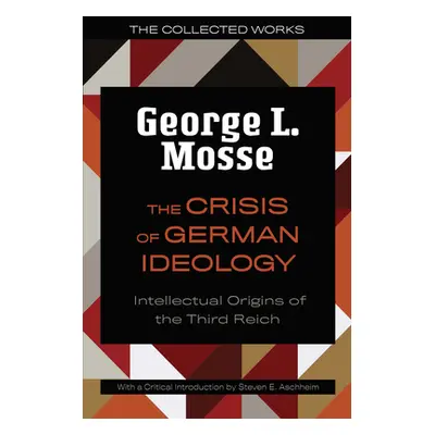 "The The Crisis of German Ideology: Intellectual Origins of the Third Reich" - "" ("Mosse George