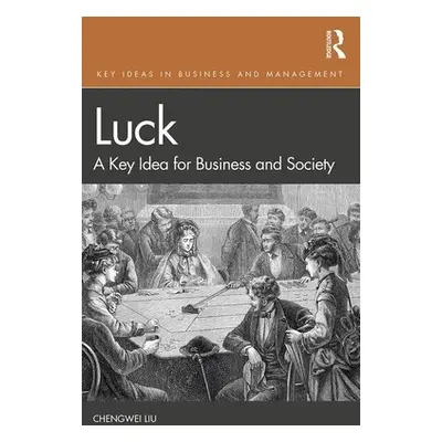 "Luck: A Key Idea for Business and Society" - "" ("Liu Chengwei")