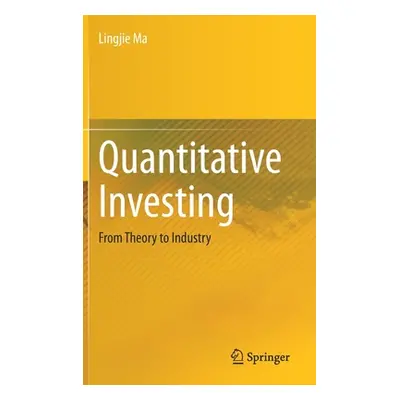 "Quantitative Investing: From Theory to Industry" - "" ("Ma Lingjie")