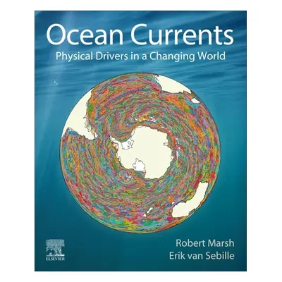 "Ocean Currents: Physical Drivers in a Changing World" - "" ("Marsh Robert")