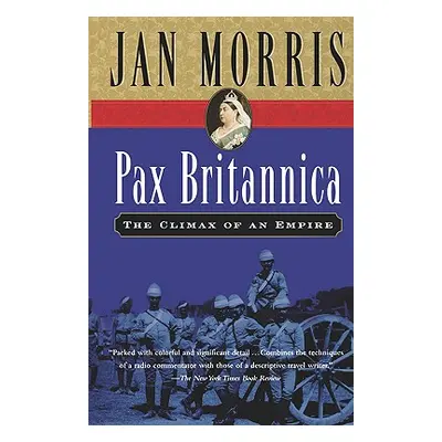 "Pax Britannica: The Climax of an Empire" - "" ("Morris Jan")