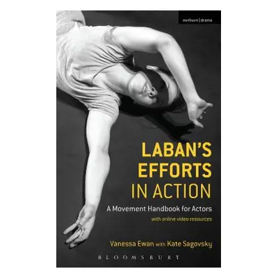 "Laban's Efforts in Action: A Movement Handbook for Actors with Online Video Resources" - "" ("E