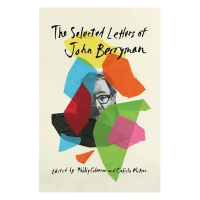 "The Selected Letters of John Berryman" - "" ("Berryman John")