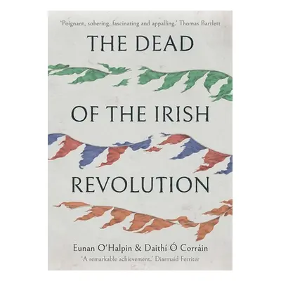 "The Dead of the Irish Revolution" - "" ("O'Halpin Eunan")