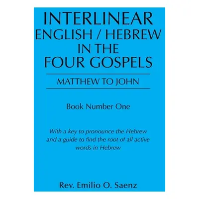 "Interlinear English / Hebrew in the Four Gospels: Matthew to John" - "" ("Saenz Emilio O.")