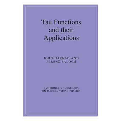 "Tau Functions and their Applications" - "" ("Harnad John")