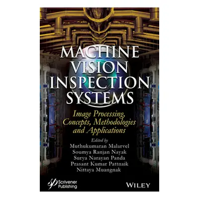 "Machine Vision Inspection Systems, Image Processing, Concepts, Methodologies, and Applications"