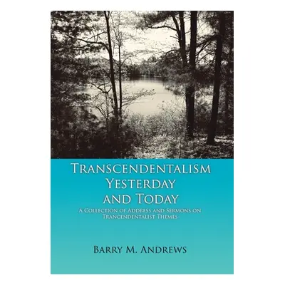 "Transcendentalism Yesterday and Today: A Collection of Addresses and Sermons on Trancendentalis