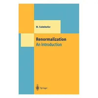 "Renormalization: An Introduction" - "" ("Salmhofer Manfred")