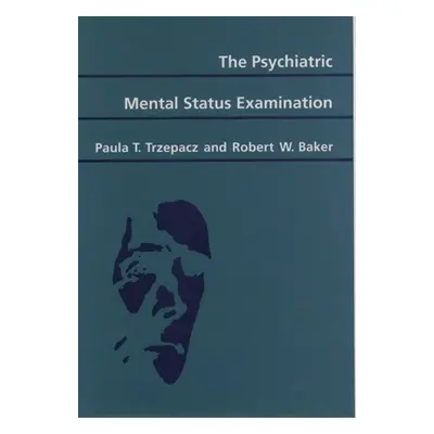 "The Psychiatric Mental Status Examination" - "" ("Trzepacz Paula T.")