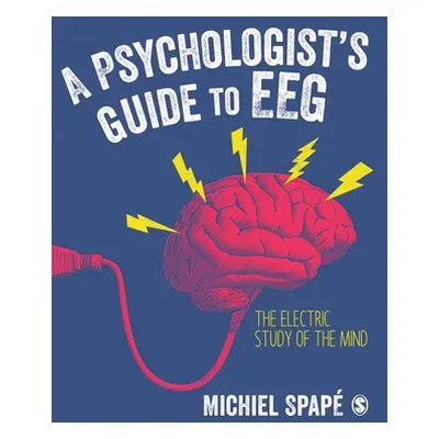 "A Psychologist's Guide to Eeg: The Electric Study of the Mind" - "" ("Spap Michiel")