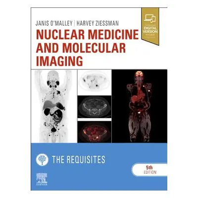 "Nuclear Medicine and Molecular Imaging: The Requisites" - ""