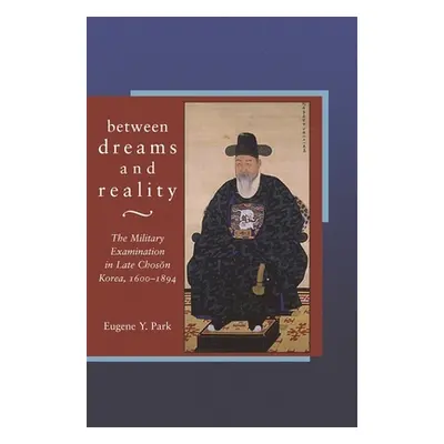 "Between Dreams and Reality: The Military Examination in Late Chosŏn Korea, 1600-1894" - "" ("Pa