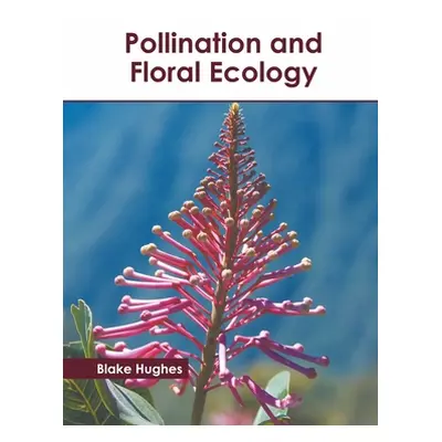 "Pollination and Floral Ecology" - "" ("Hughes Blake")