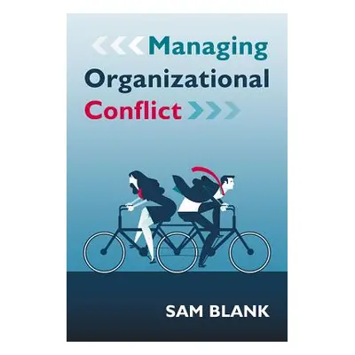 "Managing Organizational Conflict" - "" ("Blank Sam")