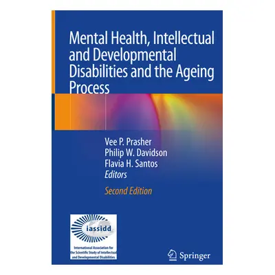 "Mental Health, Intellectual and Developmental Disabilities and the Ageing Process" - "" ("Prash