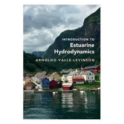 "Introduction to Estuarine Hydrodynamics" - "" ("Valle-Levinson Arnoldo")