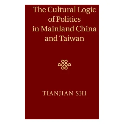 "The Cultural Logic of Politics in Mainland China and Taiwan" - "" ("Shi Tianjian")