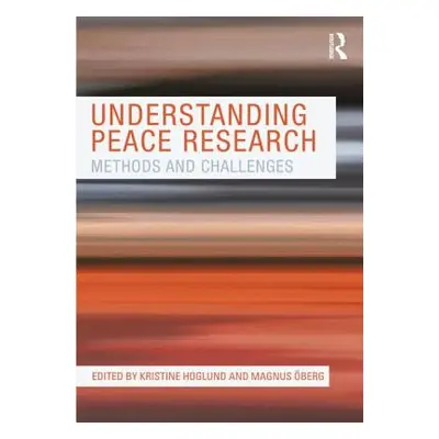 "Understanding Peace Research: Methods and Challenges" - "" ("Hglund Kristine")