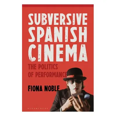 "Subversive Spanish Cinema: The Politics of Performance" - "" ("Noble Fiona")