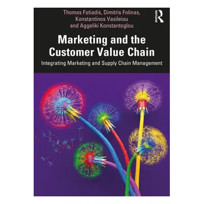 "Marketing and the Customer Value Chain: Integrating Marketing and Supply Chain Management" - ""