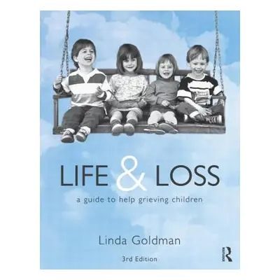 "Life and Loss: A Guide to Help Grieving Children" - "" ("Goldman Linda")