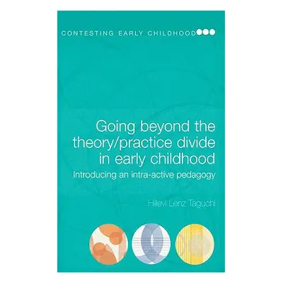 "Going Beyond the Theory/Practice Divide in Early Childhood Education: Introducing an Intra-Acti