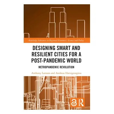 "Designing Smart and Resilient Cities for a Post-Pandemic World: Metropandemic Revolution" - "" 