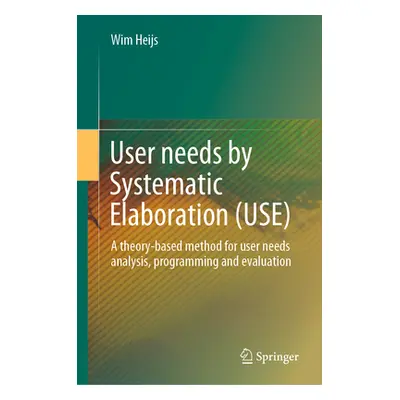 "User Needs by Systematic Elaboration (Use): A Theory-Based Method for User Needs Analysis, Prog